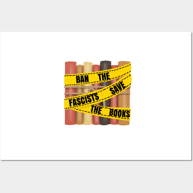 Ban the fascists save the books (caution tape) Wall Art by Becky-Marie